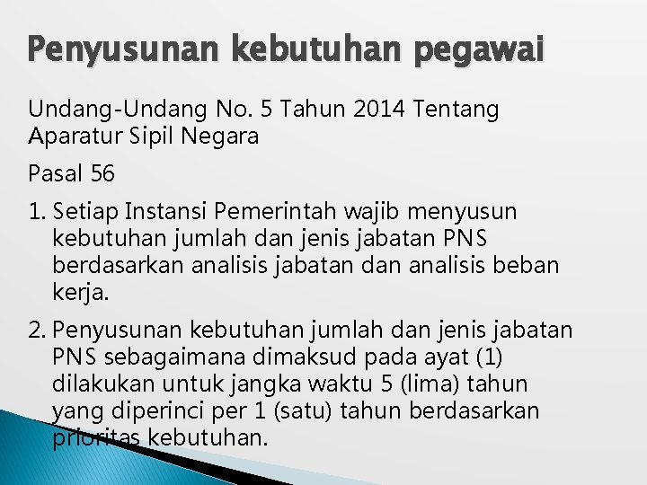 Penyusunan kebutuhan pegawai Undang-Undang No. 5 Tahun 2014 Tentang Aparatur Sipil Negara Pasal 56