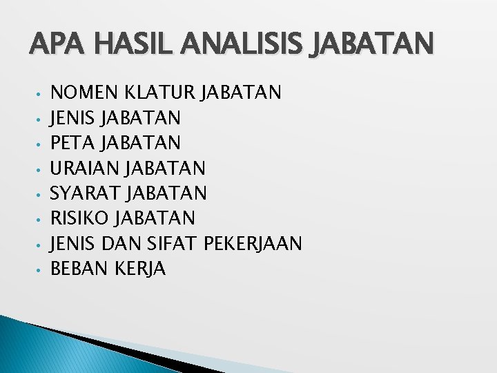 APA HASIL ANALISIS JABATAN • • NOMEN KLATUR JABATAN JENIS JABATAN PETA JABATAN URAIAN