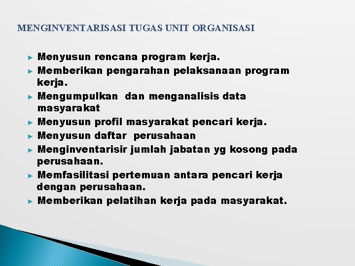 MENGINVENTARISASI TUGAS UNIT ORGANISASI ► ► ► ► Menyusun rencana program kerja. Memberikan pengarahan