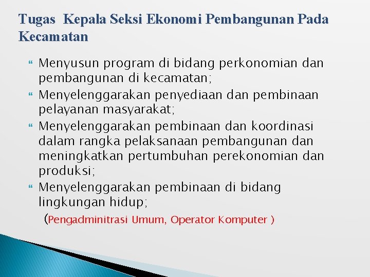 Tugas Kepala Seksi Ekonomi Pembangunan Pada Kecamatan Menyusun program di bidang perkonomian dan pembangunan Tugas Kepala Seksi Ekonomi Pembangunan Pada Kecamatan Menyusun program di bidang perkonomian dan pembangunan