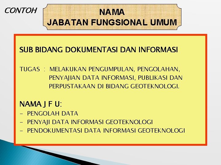 CONTOH NAMA JABATAN FUNGSIONAL UMUM SUB BIDANG DOKUMENTASI DAN INFORMASI TUGAS : MELAKUKAN PENGUMPULAN,