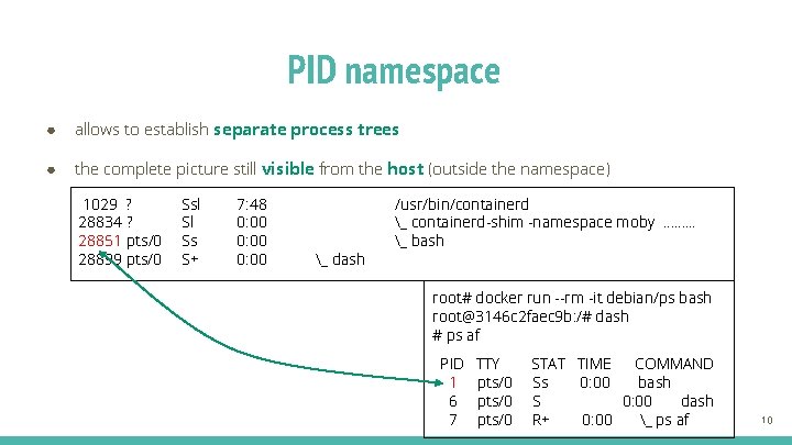 PID namespace ● allows to establish separate process trees ● the complete picture still