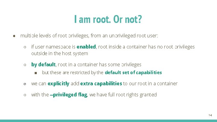 I am root. Or not? ● multiple levels of root privileges, from an unprivileged