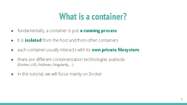 What is a container? ● fundamentally, a container is just a running process ●