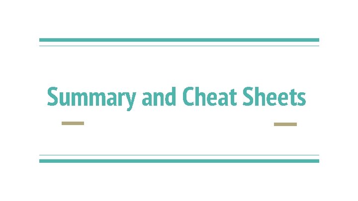 Summary and Cheat Sheets 
