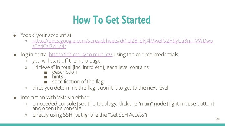 How To Get Started ● “book” your account at ○ https: //docs. google. com/spreadsheets/d/1