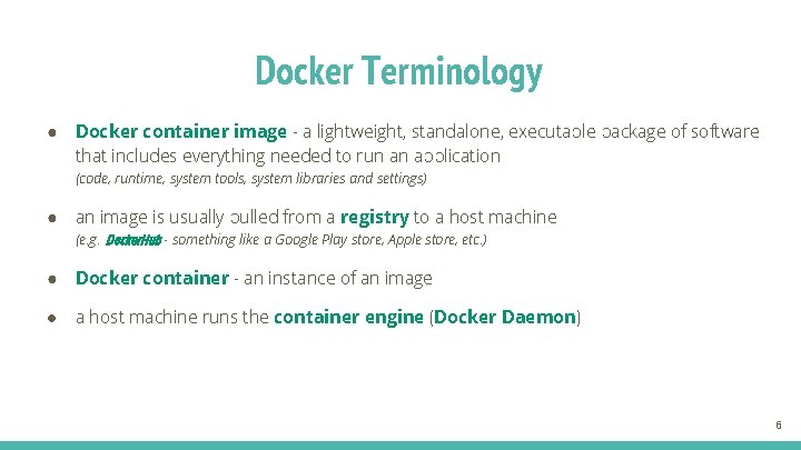 Docker Terminology ● Docker container image - a lightweight, standalone, executable package of software