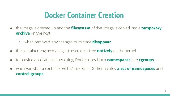 Docker Container Creation ● the image is opened up and the filesystem of that