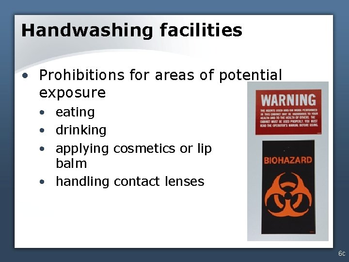 Handwashing facilities • Prohibitions for areas of potential exposure • eating • drinking •