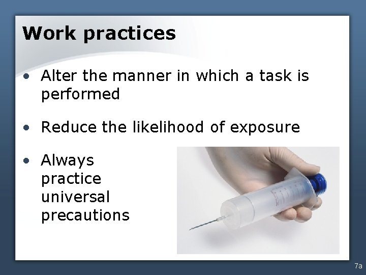 Work practices • Alter the manner in which a task is performed • Reduce