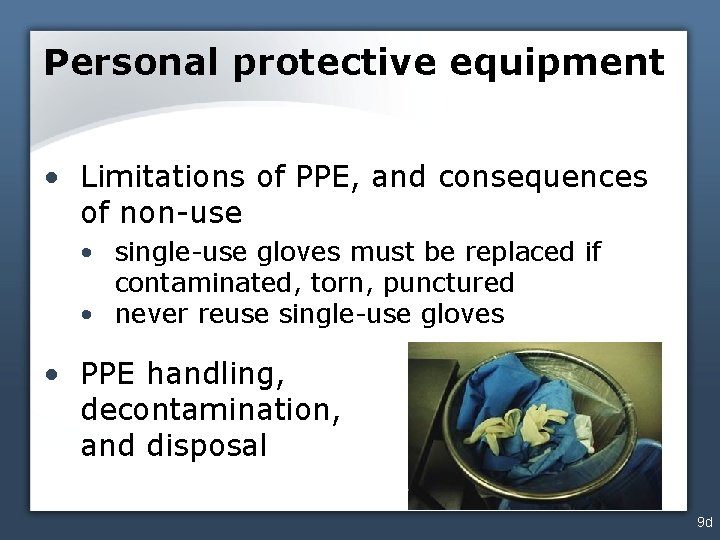 Personal protective equipment • Limitations of PPE, and consequences of non-use • single-use gloves