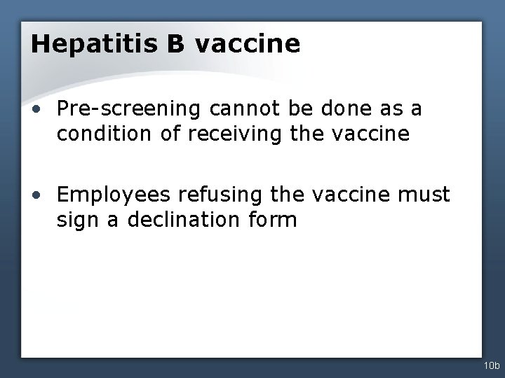 Hepatitis B vaccine • Pre-screening cannot be done as a condition of receiving the