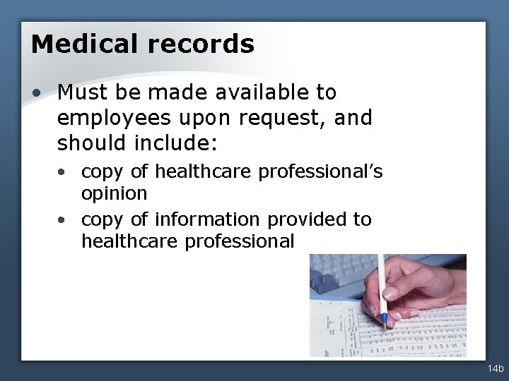 Medical records • Must be made available to employees upon request, and should include: