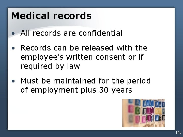 Medical records • All records are confidential • Records can be released with the