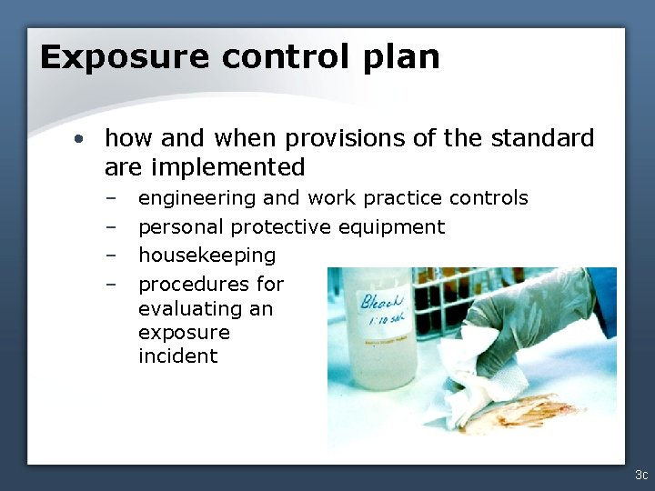 Exposure control plan • how and when provisions of the standard are implemented –