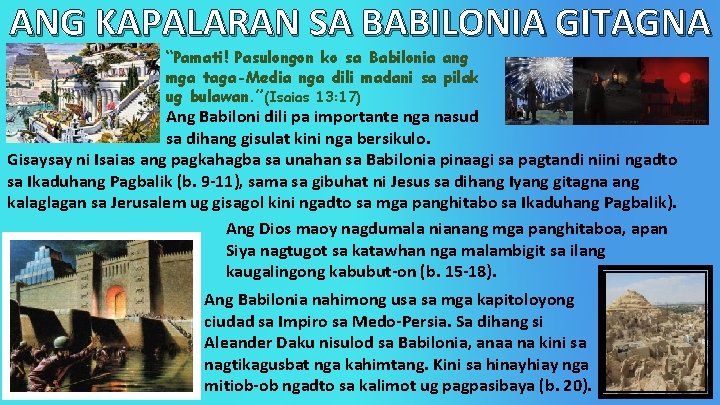 ANG KAPALARAN SA BABILONIA GITAGNA “Pamati! Pasulongon ko sa Babilonia ang mga taga-Media nga