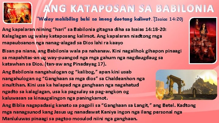 ANG KATAPOSAN SA BABILONIA “Walay mahibiling buhi sa imong daotang kaliwat. ”(Isaias 14: 20)