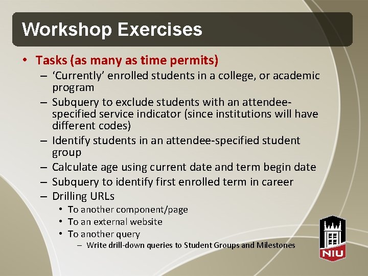 Workshop Exercises • Tasks (as many as time permits) – ‘Currently’ enrolled students in