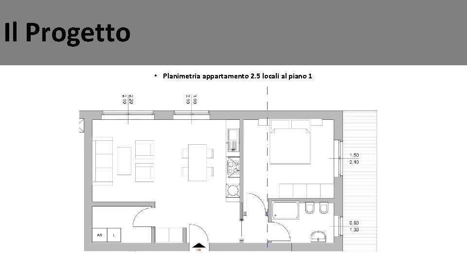 Il Progetto • Planimetria appartamento 2. 5 locali al piano 1 