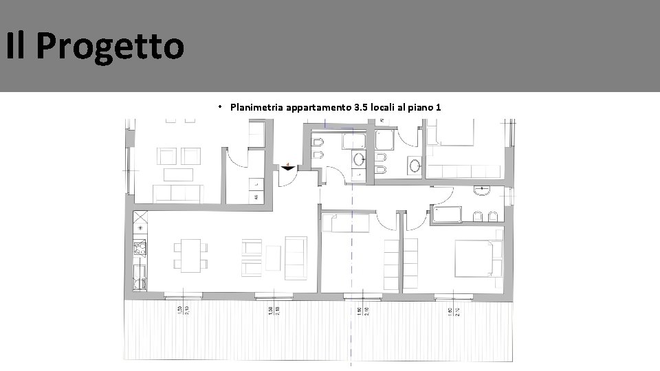 Il Progetto • Planimetria appartamento 3. 5 locali al piano 1 