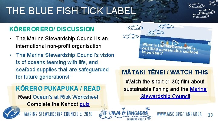 THE BLUE FISH TICK LABEL KŌRERO/ DISCUSSION • The Marine Stewardship Council is an