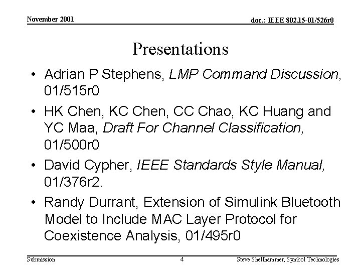 November 2001 doc. : IEEE 802. 15 -01/526 r 0 Presentations • Adrian P