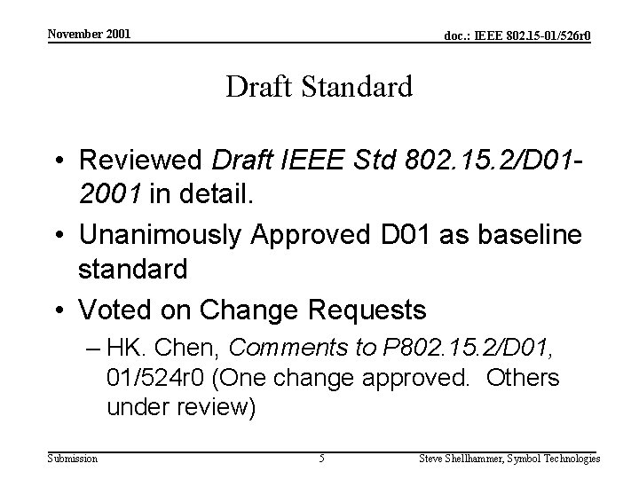 November 2001 doc. : IEEE 802. 15 -01/526 r 0 Draft Standard • Reviewed