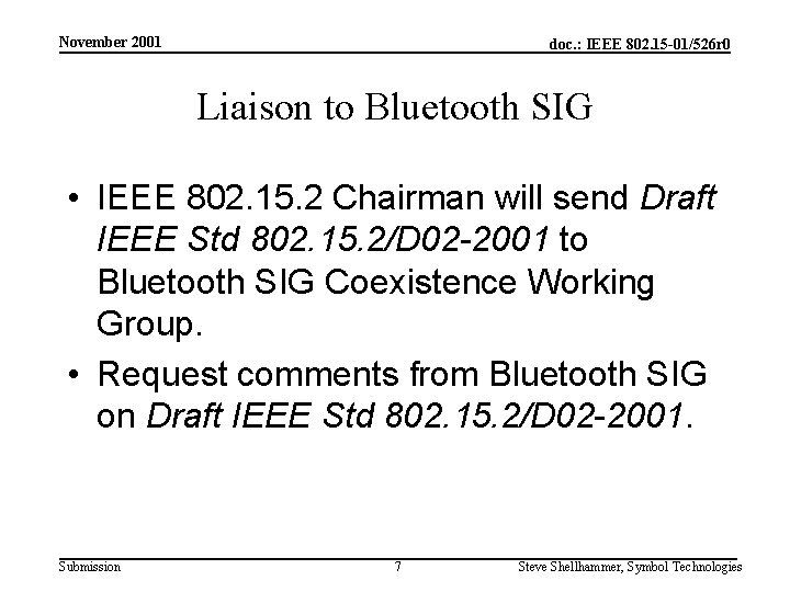 November 2001 doc. : IEEE 802. 15 -01/526 r 0 Liaison to Bluetooth SIG
