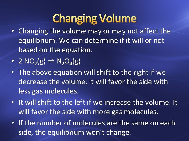 Changing Volume • Changing the volume may or may not affect the equilibrium. We