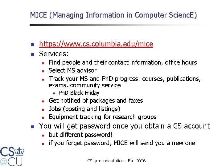 MICE (Managing Information in Computer Scienc. E) n n https: //www. cs. columbia. edu/mice