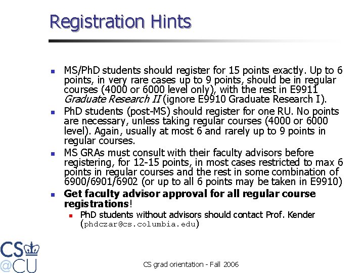 Registration Hints n n MS/Ph. D students should register for 15 points exactly. Up