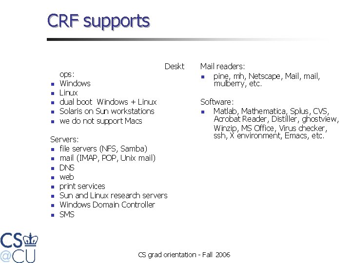 CRF supports n n n ops: Windows Linux dual boot Windows + Linux Solaris