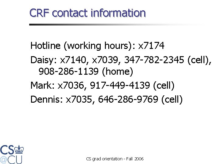CRF contact information Hotline (working hours): x 7174 Daisy: x 7140, x 7039, 347