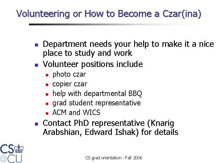 Volunteering or How to Become a Czar(ina) n n Department needs your help to