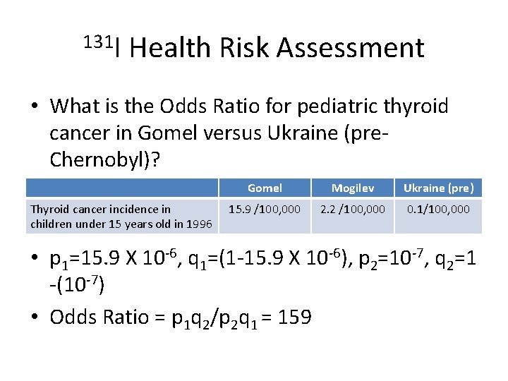 131 I Health Risk Assessment • What is the Odds Ratio for pediatric thyroid