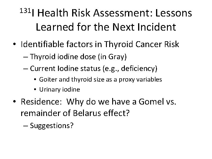 131 I Health Risk Assessment: Lessons Learned for the Next Incident • Identifiable factors