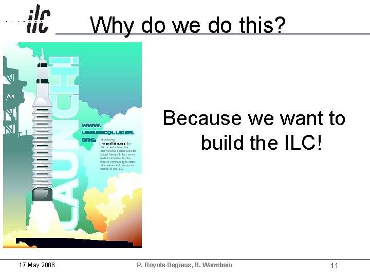 Why do we do this? Because we want to build the ILC! 17 May