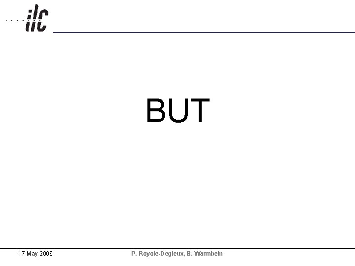 BUT 17 May 2006 P. Royole-Degieux, B. Warmbein 