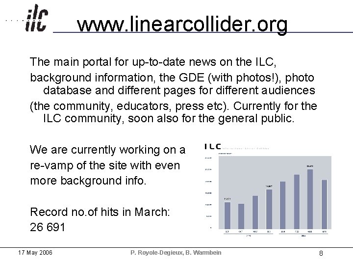 www. linearcollider. org The main portal for up-to-date news on the ILC, background information,