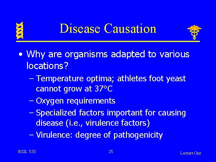 Disease Causation • Why are organisms adapted to various locations? – Temperature optima; athletes
