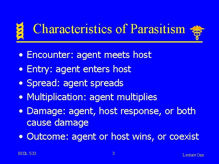 Characteristics of Parasitism • • • Encounter: agent meets host Entry: agent enters host