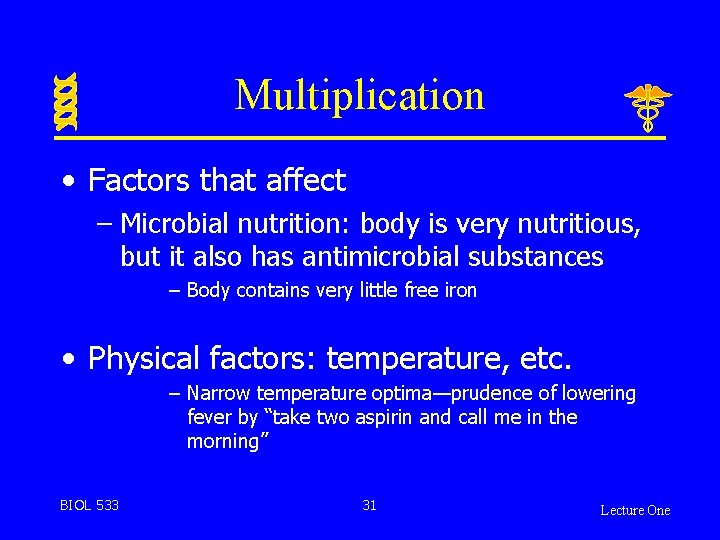 Multiplication • Factors that affect – Microbial nutrition: body is very nutritious, but it