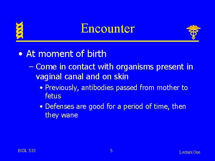 Encounter • At moment of birth – Come in contact with organisms present in