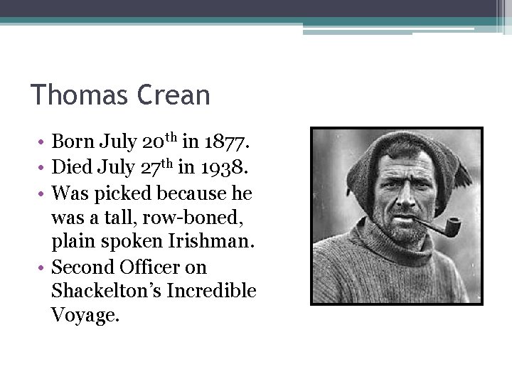Thomas Crean • Born July 20 th in 1877. • Died July 27 th
