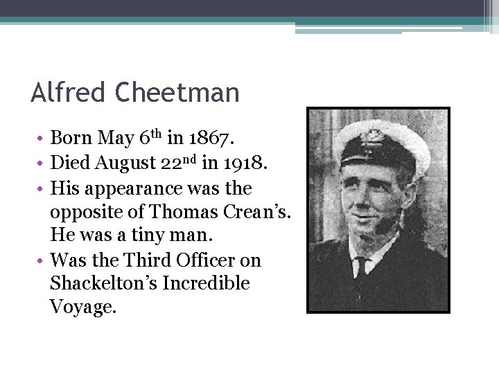 Alfred Cheetman • Born May 6 th in 1867. • Died August 22 nd