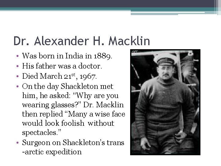 Dr. Alexander H. Macklin • • Was born in India in 1889. His father