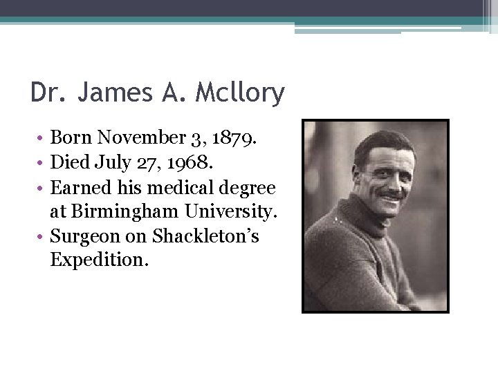 Dr. James A. Mcllory • Born November 3, 1879. • Died July 27, 1968.