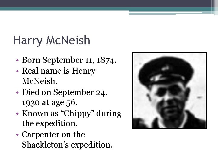 Harry Mc. Neish • Born September 11, 1874. • Real name is Henry Mc.