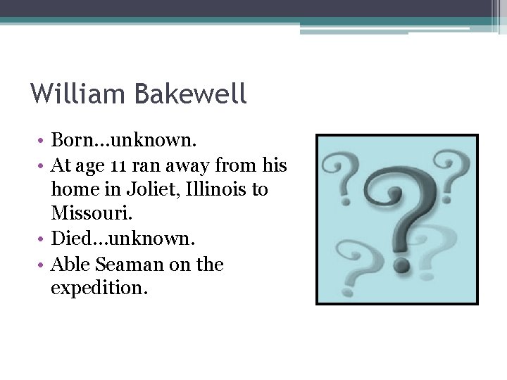 William Bakewell • Born…unknown. • At age 11 ran away from his home in