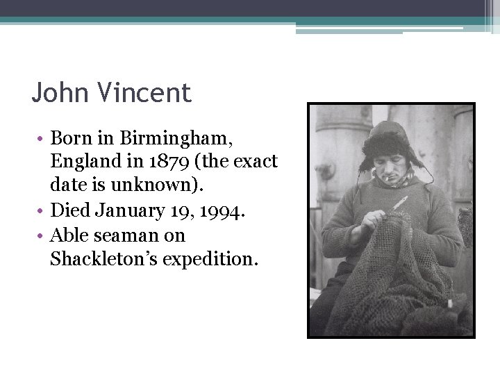 John Vincent • Born in Birmingham, England in 1879 (the exact date is unknown).
